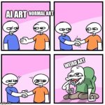 It is not for bullying it is the disgusting art that is gross | NORMAL ART; AI ART; WEIRD ART | image tagged in acquired taste | made w/ Imgflip meme maker
