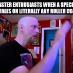 "oH mAw GoOdNeSs ThAt MeAnS rMc CeDaR cReEk MiNe RiDe!!!" | COASTER ENTHUSIASTS WHEN A SPECK OF DUST FALLS ON LITERALLY ANY ROLLER COASTER | image tagged in gifs,rides,enthusiasts,coasters,dust | made w/ Imgflip video-to-gif maker