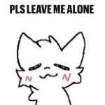 pls leave me alone