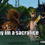Oh yay I'm a sacrifice