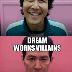 Squid Game | DISNEY VILLAINS; DREAM WORKS VILLAINS | image tagged in squid game | made w/ Imgflip meme maker