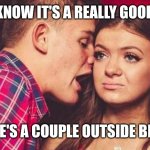 Dive bars are my weakness | YOU KNOW IT'S A REALLY GOOD BAR; WHEN THERE'S A COUPLE OUTSIDE BREAKING UP. | image tagged in drunk guy talking girl,breakup,break up,dive bar,couple arguing | made w/ Imgflip meme maker