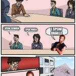 He speaks Braille | I NEED SOMEONE WHO CAN SPEAK A FOREIGN LANGUAGE; I SPEAK BRAILLE; I SPEAK FRENCH; I SPEAK SPANISH, | image tagged in chuck norris boardroom | made w/ Imgflip meme maker