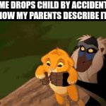 IT WAS AN ACCIDENT | ME DROPS CHILD BY ACCIDENT HOW MY PARENTS DESCRIBE IT: | image tagged in gifs,memes | made w/ Imgflip video-to-gif maker