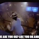 smooth criminal | ANNIE ARE YOU OK? ARE YOU OK ANNIE? | image tagged in gifs,smooth criminal | made w/ Imgflip video-to-gif maker