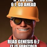 gen alpha is seriously cooked | IF YOU LIKE 6 7, GO AHEAD; READ GENESIS 6:7
IT IS FORETOLD | image tagged in memes,funny memes,funny meme,lol so funny,meme,why are you reading the tags | made w/ Imgflip meme maker
