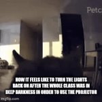 projector | HOW IT FEELS LIKE TO TURN THE LIGHTS BACK ON AFTER THE WHOLE CLASS WAS IN DEEP DARKNESS IN ORDER TO USE THE PROJECTOR | image tagged in gifs,school,idk what to put here | made w/ Imgflip video-to-gif maker