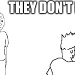 They don't know