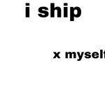 I ship character x myself