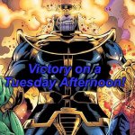 Victory | Victory on a Tuesday Afternoon! | image tagged in victory | made w/ Imgflip meme maker