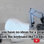 I always do this | when you have no ideas for a project so you just bash the keyboard like l;a;kljsa;dflkj;lsf | image tagged in gifs,kkk | made w/ Imgflip video-to-gif maker