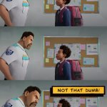 play dumb!