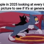 Ai generated images | People in 2025 looking at every inch of a picture to see if it's ai generated. | image tagged in gifs,artificial intelligence | made w/ Imgflip video-to-gif maker