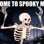 OCTOBER LETS GOOOO | WELCOME TO SPOOKY MONTH | image tagged in spooky skeleton | made w/ Imgflip meme maker