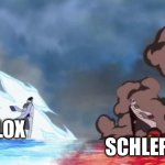FREE SCHLEP!!!!!!!! | SCHLEP FANS; ROBLOX | image tagged in one piece akainu vs aokiji | made w/ Imgflip meme maker