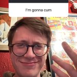 I'm gonna cum