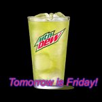 Tomorrow is Friday | Tomorrow is Friday! | image tagged in tomorrow is friday | made w/ Imgflip meme maker