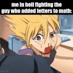 can't think of a title | me in hell fighting the guy who added letters to math: | image tagged in gifs,memes | made w/ Imgflip video-to-gif maker