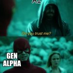Ai | AI; GEN ALPHA | image tagged in ai generated,memes,flash | made w/ Imgflip meme maker
