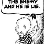 Pogo - We have met the enemy and he is us