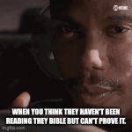 Read yo bible twin | WHEN YOU THINK THEY HAVEN'T BEEN READING THEY BIBLE BUT CAN'T PROVE IT. | image tagged in gifs,doakes,christian memes | made w/ Imgflip video-to-gif maker