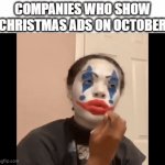 No Point Since Halloween Is What Everyone Thinks About During October So You Gain No Money | COMPANIES WHO SHOW CHRISTMAS ADS ON OCTOBER | image tagged in gifs,memes,halloween,spooktober,october,ads | made w/ Imgflip video-to-gif maker