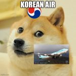 Korean air doge meme | KOREAN AIR | image tagged in doge meme,korean,south korea,asian | made w/ Imgflip meme maker