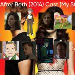 Life After Beth (2014) Cast (My Style) | image tagged in life after beth 2014 cast my style,meme,memes,spoof cast,life after beth,characters | made w/ Imgflip meme maker
