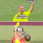 Checkmate. Fools. | UPVOTE FOR (ITEM HERE)
IGNORE FOR (BAD THING); 5 YEAR OLDS ON THIS STREAM; ME; DOWNVOTING ISN'T IGNORING | image tagged in player counters yellow card from referee with uno reverse card | made w/ Imgflip meme maker