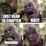 Thor feeding Thanos | JUST READ 10 CHAPTER; NO!!! MANWHA | image tagged in thor feeding thanos | made w/ Imgflip meme maker
