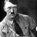 IDK why I made this | ME? I'M A PAINTER | image tagged in adolf hitler | made w/ Imgflip meme maker