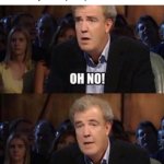 It always happens. | Sharks whenever they eat people in films: | image tagged in oh no anyway,shark,top gear,shark attack,films | made w/ Imgflip meme maker