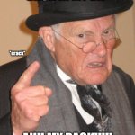 Back In My Day Meme | BACK IN MY DA-; *crack*; AHH MY BACK!!!!! | image tagged in memes,back in my day | made w/ Imgflip meme maker