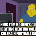 Worst Colerain vs Lakota West Game | WATCHING TOM BOLDEN’S CURRENT TEAM BEATING BEATING COLERAIN.
 WROST COLERAIN FOOTBALL GAME EVER | image tagged in gifs,high school football,ohsaa,comic book guy memes | made w/ Imgflip video-to-gif maker