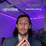 upvote this meme | upvotes; absolutely nothing | image tagged in trade offer | made w/ Imgflip meme maker
