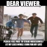 Pantsless Rhonda Lebeck | DEAR VIEWER, PLEASE FEEL FREE TO STARE OBSESSIVELY AT MY LEGS WHILE I RUN FOR MY LIFE! | image tagged in rhonda lebeck,tremors,pants off,nice legs,rhonda running pantsless,rhonda in her underwear | made w/ Imgflip meme maker