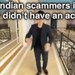 Indian scammers | Indian scammers if they didn’t have an accent | image tagged in gifs,indian,scammer,scammers,rich | made w/ Imgflip video-to-gif maker