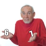 Six Seven | 6; 7 | image tagged in guess i'll die,six flags,seven | made w/ Imgflip meme maker