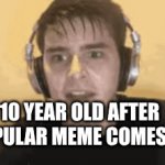 its a race at this point | 10 YEAR OLD AFTER A POPULAR MEME COMES OUT | image tagged in gifs,kids | made w/ Imgflip video-to-gif maker