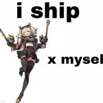 I ship Myself X | image tagged in i ship myself x | made w/ Imgflip meme maker