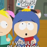 South Park Craig I would be so Happy GIF Template