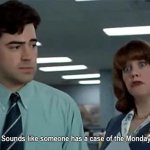 Bad case of the mondays GIF Template