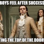 . | HOW BOYS FEEL AFTER SUCCESSFULLY; HITTING THE TOP OF THE DOORWAY | image tagged in guy looking down at people | made w/ Imgflip meme maker