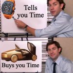 luxury | Tells you Time; Buys you Time | image tagged in jim halpert explains | made w/ Imgflip meme maker