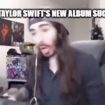helll yeahhh | OH, TAYLOR SWIFT'S NEW ALBUM SUCKS? | image tagged in gifs,funny,memes,taylor swift,taylor swiftie,rip bozo | made w/ Imgflip video-to-gif maker