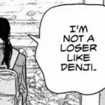 I'm not a loser like Denji. meme