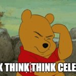 Think Celestial | THINK THINK THINK CELESTIAL | image tagged in pooh bear think | made w/ Imgflip meme maker