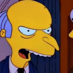 Mr Burns "I'll remember that name..." template