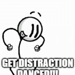 DISTRACTED!!! | GET DISTRACTION DANCED!!! | image tagged in gifs,distraction dance | made w/ Imgflip video-to-gif maker