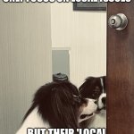 sarcastic | WHEN PEOPLE SAY THEY ONLY FOCUS ON LOCAL ISSUES; BUT THEIR 'LOCAL ISSUE' IS THE ENTIRE PLANET | image tagged in annoyed flint | made w/ Imgflip meme maker